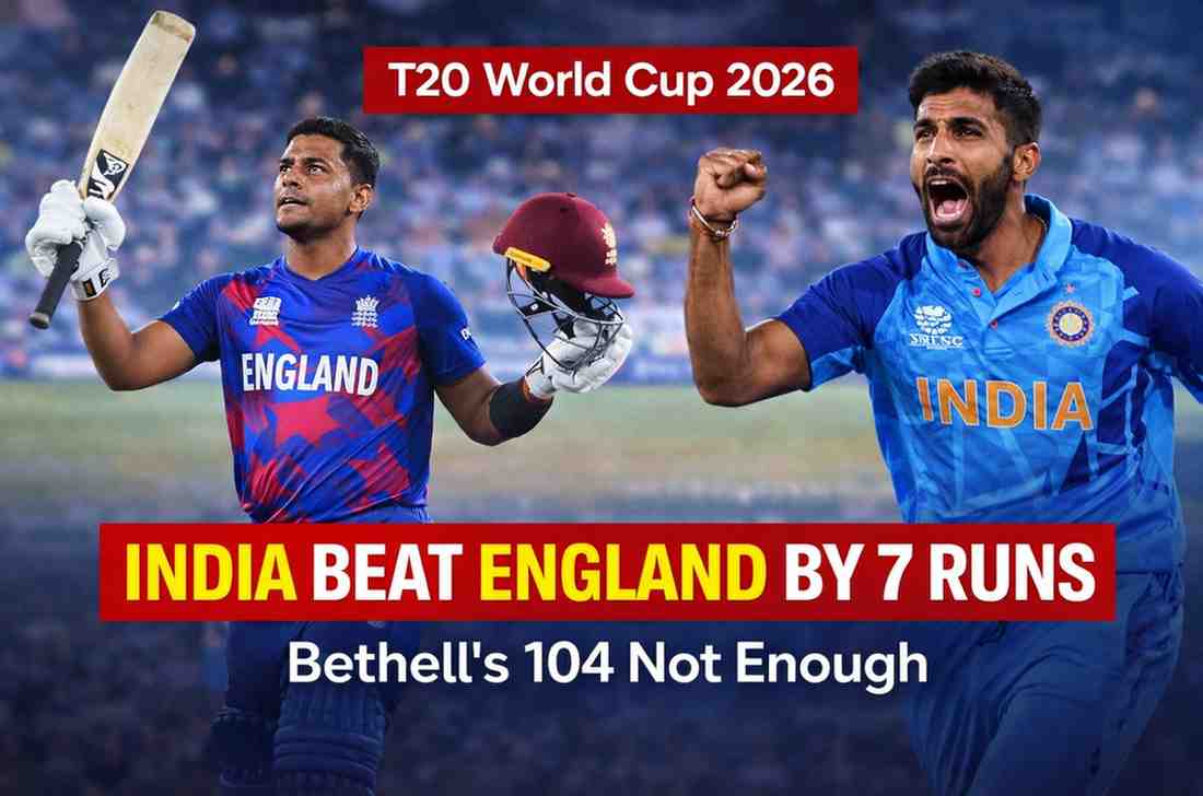 India Beat England by 7 Runs to Reach T20 World Cup 2026 Final Despite Bethell’s Stunning Century